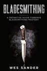 Bladesmithing - Wes Sander - 9781951035099