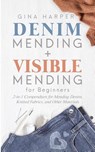 Denim Mending + Visible Mending for Beginners - Gina Harper - 9781951035174