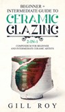 Ceramic Glazing - Gill Roy - 9781951035525