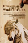 Intermediate Guide to Woodburning - Mark Stevens - 9781951035761