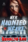 Her Haunted Heart - Brooklyn Ann - 9781951055219