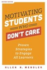 Motivating Students Who Don't Care: Proven Strategies to Engage All Learners - Allen N. Mendler - 9781951075439