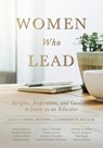 Women Who Lead: Insights, Inspiration, and Guidance to Grow as an Educator (Your Blueprint on How to Promote Gender Equality in Educational Leadership - Janel Keating - 9781951075811