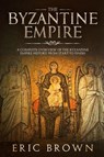 The Byzantine Empire - Eric Brown - 9781951103132