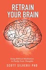 Retrain Your Brain - Scott Silverii - 9781951129613