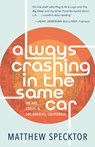 Always Crashing in the Same Car: On Art, Crisis, and Los Angeles, California - Matthew Specktor - 9781951142629