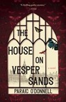 The House on Vesper Sands - Paraic O'Donnell - 9781951142988