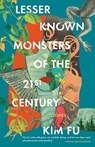 Fu, K: Lesser Known Monsters of the 21st Century - Kim Fu - 9781951142995
