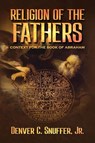 Religion of the Fathers - Denver C Snuffer - 9781951168766