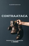 CONTRAATACA (Spanish edition): Pasando de la Liberación Al Dominio - Vladimir Savchuk - 9781951201333