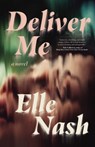 DELIVER ME - Elle Nash - 9781951213718