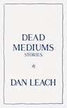 Dead Mediums - Dan Leach - 9781951226176