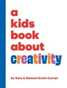 A Kids Book About Creativity - Sara & Stewart Scott-Curran - 9781951253059