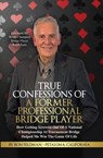 True Confessions Of A Professional Bridge Player - Ron Feldman - 9781951255145