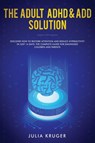 The Adult ADHD & ADD Solution - Kruger Julia - 9781951266370