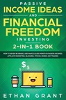 Passive Income Ideas And Financial Freedom Investing, 2 in 1 Book - Carl Klein - 9781951266547