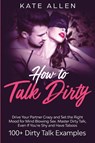 How to Talk Dirty - Kate Allen - 9781951266639