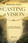 Casting a Vision - Richard J Foster - 9781951268008