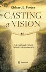 Casting a Vision - Richard J Foster - 9781951268008