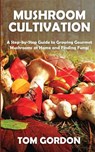 Mushroom Cultivation - Tom Gordon - 9781951345419