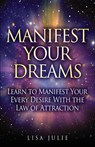 Manifest Your Dreams - Lisa Julie - 9781951355098