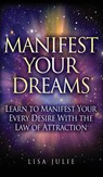 Manifest Your Dreams - Lisa Julie - 9781951355449