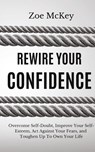 Rewire Your Confidence - Zoe McKey - 9781951385033