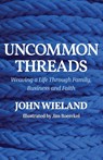 Uncommon Threads - John Wieland - 9781951407711