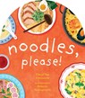 Noodles, Please! - Cheryl Yau Chepusova - 9781951412364