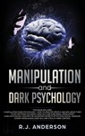 Manipulation and Dark Psychology - R J Anderson - 9781951429492