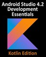 Android Studio 4.2 Development Essentials - Kotlin Edition - Neil Smyth - 9781951442293