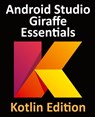 Android Studio Giraffe Essentials - Kotlin Edition - Neil Smyth - 9781951442774