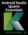 Android Studio Iguana Essentials - Kotlin Edition - Neil Smyth - 9781951442859