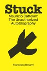 Stuck: Maurizio Cattelan - Francesco Bonami - 9781951449889