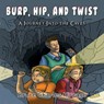 Burp, Hip, and Twist: A Journey Into the Caves - KIRRAGE,  Bruce Charles - 9781951461249