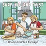 Burp, Hip, and Twist: Baking a Cake - KIRRAGE,  Bruce Charles - 9781951461393