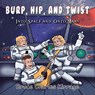Burp, Hip, and Twist: Into Space and Onto Mars - KIRRAGE,  Bruce Charles - 9781951461485