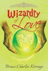 Wizardry of Love - KIRRAGE,  Bruce Charles - 9781951461690