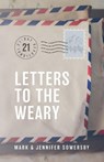 Letters to the Weary - Mark Sowersby ; Jennifer Sowersby - 9781951475390