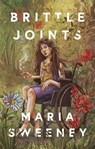 Brittle Joints - Maria Sweeney - 9781951491260