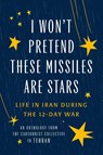 I Won't Pretend These Missiles Are Stars - The Cartoonist Collective - 9781951491550