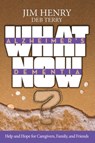 Alzheimer's Dementia What Now? - Jim Henry ; Deb Terry - 9781951492861