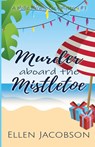 MURDER ABOARD THE MISTLETOE: A CHRISTMAS - ELLEN JACOBSON - 9781951495329