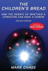 The Children's Bread and the Debate of Whether a Christian Can Have a Demon 2nd Edition - Mark Chase - 9781951497859