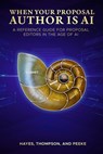 When Your Proposal Author is AI: A Reference Guide for Proposal Editors in the Age of AI Generative Content - Robert Thompson - 9781951520045