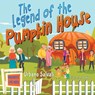 The Legend of the Pumpkin House - Urbano Salvati - 9781951530136