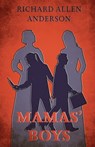 Mamas' Boys - Richard Allen Anderson - 9781951543327