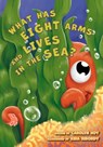 What Has Eight Arms and Lives in the Sea? - Carolyn Hoy - 9781951565428