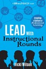Lead with Instructional Rounds - Vicki Wilson - 9781951600129