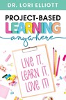 Project-Based Learning Anywhere - Lori Elliott - 9781951600686